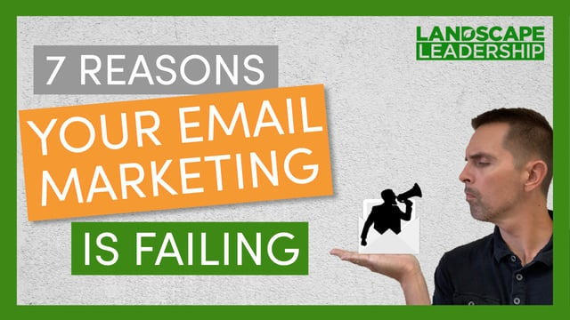 Video: 7 Reasons Your Email Marketing is Failing How to Get More Landscaping & Lawn Care Leads