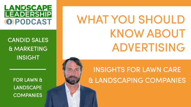 What Lawn Care & Landscaping Companies Should Know About Advertising [Podcast]