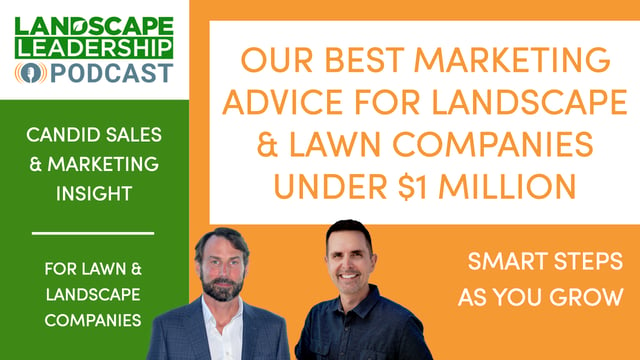 Our Best Marketing Ideas for Lawn & Landscape Companies Under $1M [Smarketing Talk S3 E6]