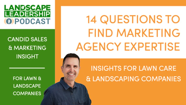 14 Questions to Find Marketing Agency Expertise (for Lawn & Landscape Companies) [PODCAST]