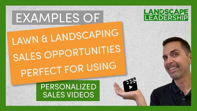 Video: Examples of Landscaping & Lawn Care Sales Opportunities Perfect for Personalized Videos
