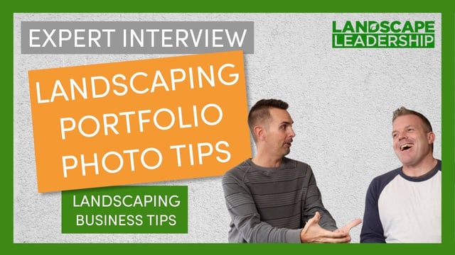 Expert Interview: Landscaping Portfolio Photo Tips for Great Marketing Images