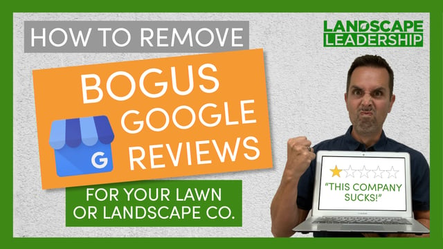 Video: How to Remove BOGUS Google Reviews for Your Lawn Care or Landscaping Business
