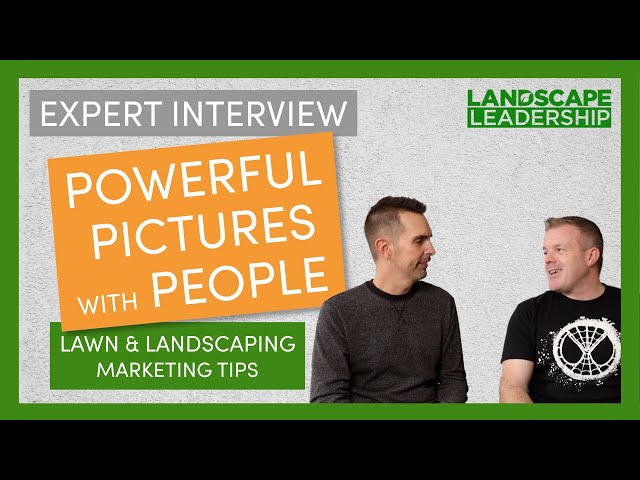 Expert Interview: Using Customers in Landscaping & Lawn Care Marketing Photography